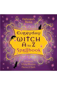 Everyday Witch A to Z Spellbook