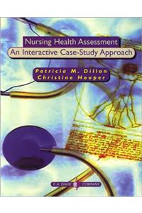 Nursing Health Assessment: an Interactive Case-Study Approach: An Interactive Case-Study Approach