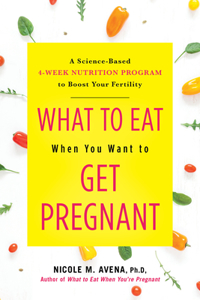 What to Eat When You Want to Get Pregnant