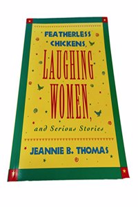 Featherless Chickens, Laughing Women, and Serious Stories