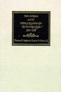 Pedro De Rivera and the Military Regulations for Northern New Spain, 1724-29: A Documentary History of His Frontier Inspection and the Reglamento de 1729