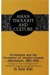 Protestants and the Formation of Modern Korean Nationalism, 1885-1920