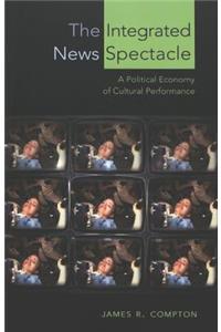 The Integrated News Spectacle