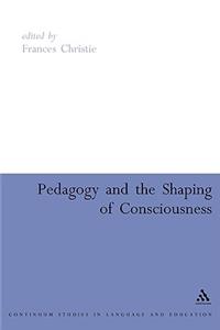 Pedagogy and the Shaping of Consciousness