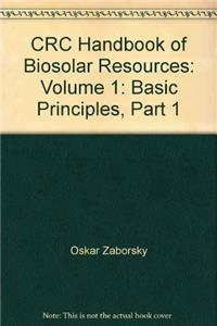 CRC Handbook of Biosolar Resources: Volume 1: Basic Principles, Part 1