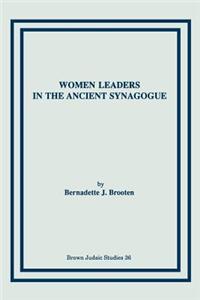 Women Leaders in the Ancient Synagogue