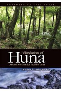 Foundation of Huna - Ancient Wisdom for Modern Times