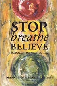 Stop Breathe Believe