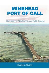 Minehead - Port of Call: The History of Minehead Pier and Paddle Steamers