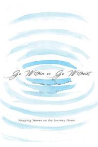 Go Within or Go Without: Stepping Stones on the Journey Home
