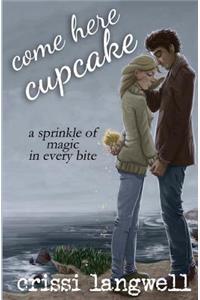 Come Here, Cupcake