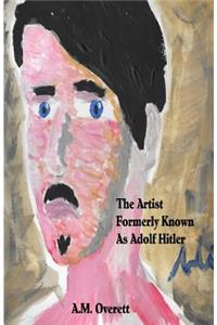 Artist Formerly Known as Adolf Hitler