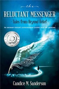The Reluctant Messenger-Tales from Beyond Belief