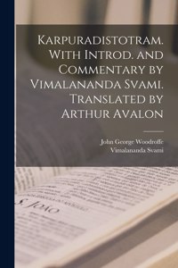 Karpuradistotram. With introd. and commentary by Vimalananda Svami. Translated by Arthur Avalon