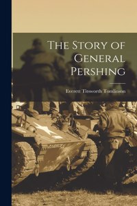 Story of General Pershing