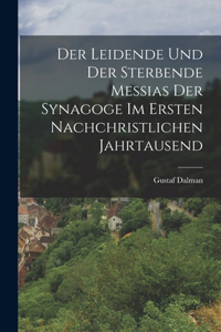 Der Leidende Und Der Sterbende Messias Der Synagoge Im Ersten Nachchristlichen Jahrtausend