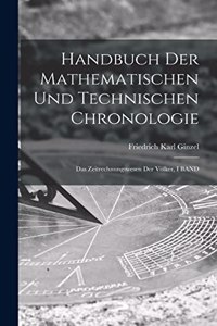 Handbuch Der Mathematischen Und Technischen Chronologie