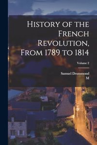 History of the French Revolution, From 1789 to 1814; Volume 2