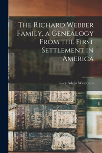 Richard Webber Family, a Genealogy From the First Settlement in America