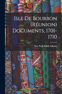 Isle De Bourbon (Réunion) Documents, 1701-1710