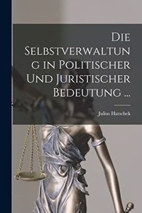 Selbstverwaltung in Politischer Und Juristischer Bedeutung ...