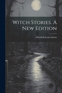 Witch Stories. A New Edition; A New Edition