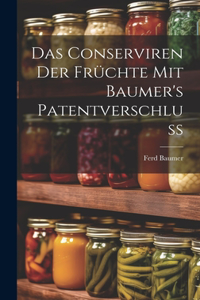 Conserviren Der Früchte Mit Baumer's Patentverschluss