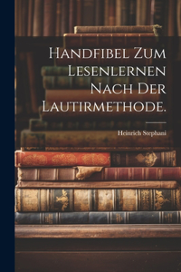 Handfibel zum Lesenlernen nach der Lautirmethode.