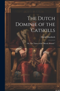 Dutch Dominie of the Catskills; or, The Times of the 