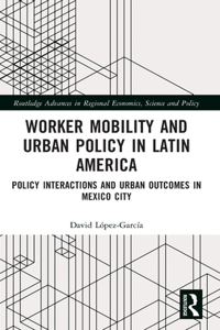 Worker Mobility and Urban Policy in Latin America