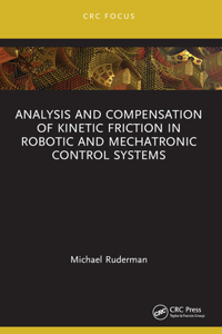 Analysis and Compensation of Kinetic Friction in Robotic and Mechatronic Control Systems