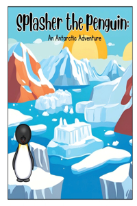 Splasher the Penguin; An Antarctic adventure