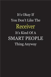 It's Okay If You Don't Like The Receiver It's Kind Of A Smart People Thing Anyway