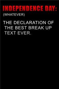 independence day whatever the declaration of the best break up text ever