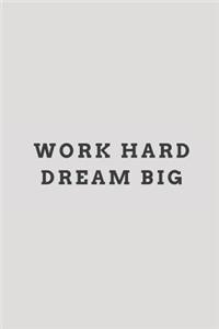 Work Hard Dream Big