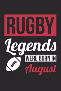 Rugby Notebook - Rugby Legends Were Born In August - Rugby Journal - Birthday Gift for Rugby Player