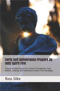 Forty Self Deliverance Prayers by Holy Spirit Fire