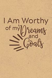 I AM Worthy of My Dreams and Goals