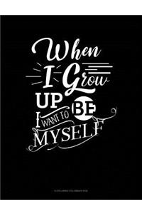 When I Grow Up I Want To Be Myself