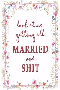 Look At Me Getting All Married and Shit
