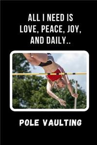 All I Need Is Love, Peace, Joy, And Daily Pole Vaulting