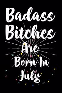 Badass Bitches Are Born In July