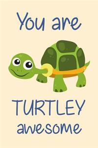 You Are Turtley Awesome