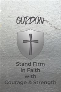 Gordon Stand Firm in Faith with Courage & Strength