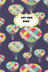 Dot Grid Book: Circus Hot Air Balloons Theme-6 x 9" 150 dotted pages for Artists, Architects or Writers