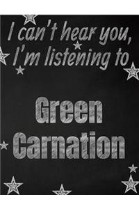 I can't hear you, I'm listening to Green Carnation creative writing lined notebook