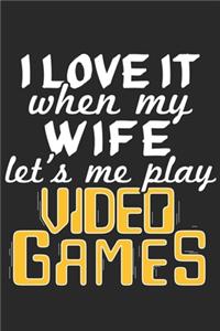 I Love It When My Wife Lets Me Play Video Games
