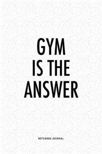 Gym Is The Answer