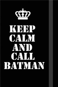Keep Calm And Call Batman