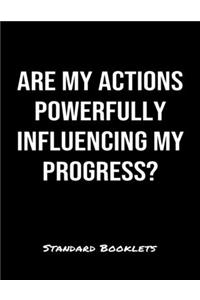 Are My Actions Powerfully Influencing My Progress?